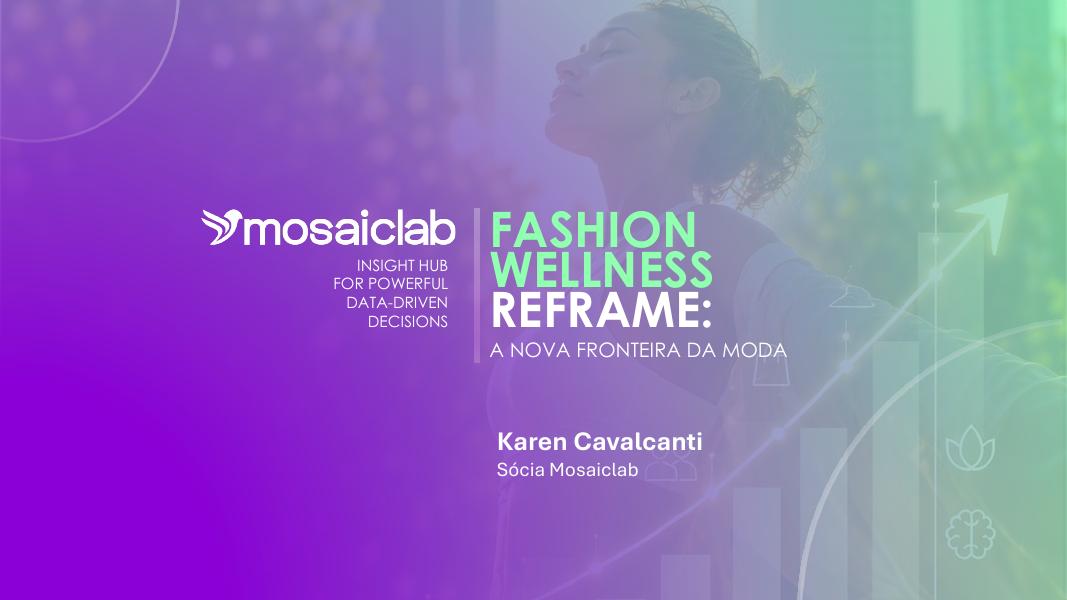 Fashion Wellness Reframe: a nova fronteira da moda
